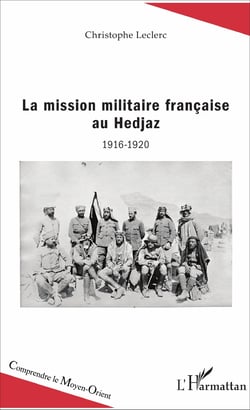 La mission militaire française au Hedjaz - 1916-1920