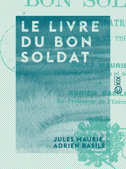 Le Livre du bon soldat - Exemples de patriotisme appliqués à la théorie