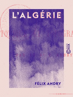 L'Algérie - Promenade historique et topographique