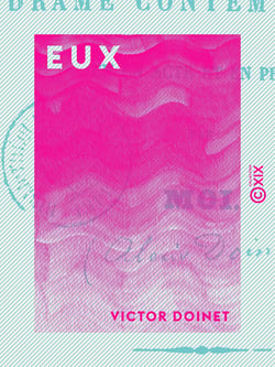 Eux - Drame contemporain en un acte et en prose