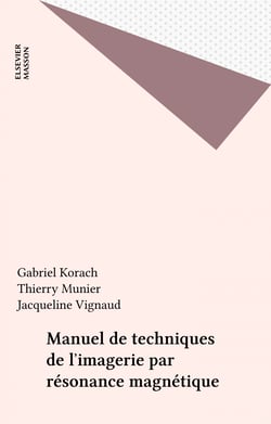 Manuel de techniques de l'imagerie par résonance magnétique