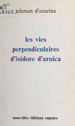 Les Vies perpendiculaires d'Isidore d'Arnica