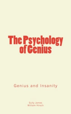 The Psychology of Genius - Genius and Insanity