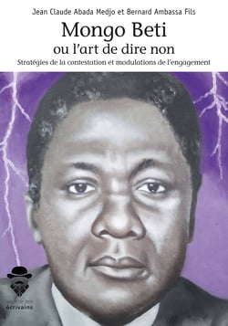 Mongo Beti ou l'art de dire non - Stratégies de la contestation et modulations de l'engagement