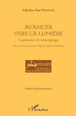 Avancer vers la lumière - Expérience et témoignage - En communion avec Mgr Grégoire Haddad