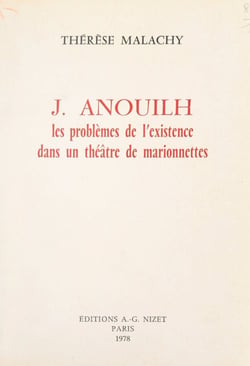 J. Anouilh - Les problèmes de l'existence dans un théâtre de marionnettes