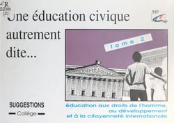 Une éducation civique autrement dite (2) - Éducation aux droits de l'homme, éducation au développement et à la citoyenneté internationale : suggestions
