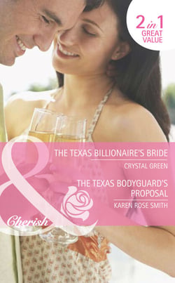 The Texas Billionaire's Bride / The Texas Bodyguard's Proposal - The Texas Billionaire's Bride (The Foleys and the McCords) / The Texas Bodyguard's Proposal (The Foleys and the McCords)