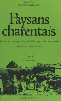 Paysans charentais : histoire des campagnes d'Aunis, Saintonge et bas Angoumois (1) - Économie rurale