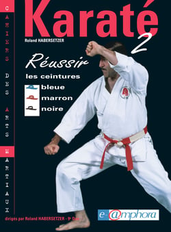 Karaté 2 - Réussir les ceintures bleue, marron, noire