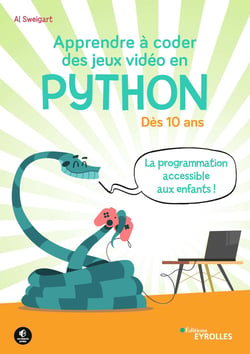 Apprendre à coder des jeux vidéo en Python - Dès 10 ans - La programmation accessible aux enfants !