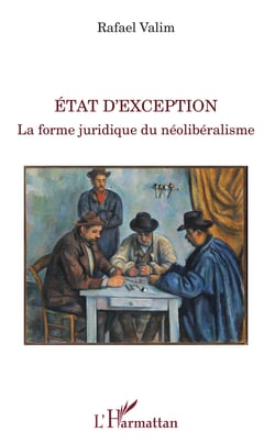 Etat d'exception - La forme juridique du néolibéralisme