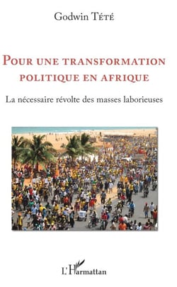 Pour une transformation politique en Afrique - La nécessaire révolte des masses laborieuses