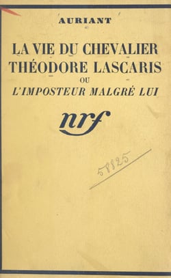 La vie du Chevalier Théodore Lascaris - Ou L'imposteur malgré lui