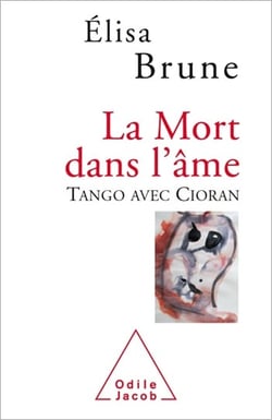 La Mort dans l’âme - Tango avec Cioran