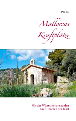 Mallorcas Kraftplätze - Mit der Wünschelrute zu den Kraft-Plätzen der Insel