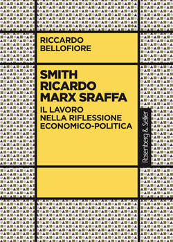 Smith Ricardo Marx Sraffa - Il lavoro nella riflessione economico-politica