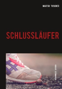 Schlussläufer - Gesammelte Satiren