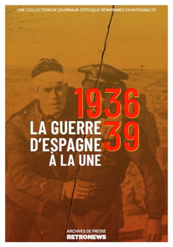 La Guerre d’Espagne à la une, 1936-1939 - Une collection de journaux d’époque réimprimés en intégralité