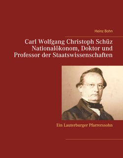 Carl Wolfgang Christoph Schüz Doktor und Professor der Staatswissenschaften - Ein Lauterburger Pfarrerssohn