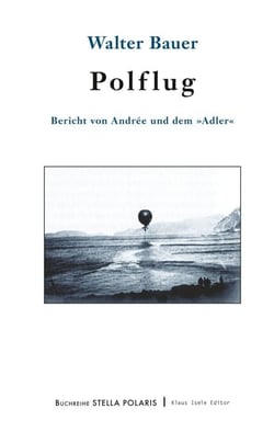 Polflug - Bericht von Andrée und dem »Adler«