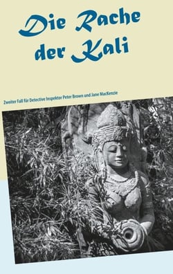 Die Rache der Kali - Zweiter Fall für Detective Inspektor  Peter Brown und Jane MacKenzie