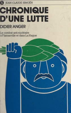 Chronique d'une lutte - Le combat antinucléaire à Flamanville et dans la Hague