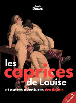 Les caprices de Louise - et autres aventures érotiques
