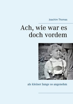 Ach, wie war es doch vordem - als kleiner Junge so angenehm