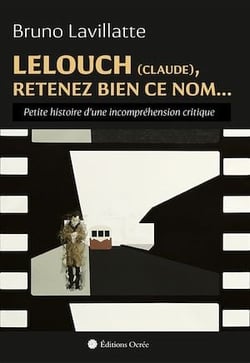 Lelouch (Claude), retenez bien ce nom… - Petite histoire d'une incompréhension critique