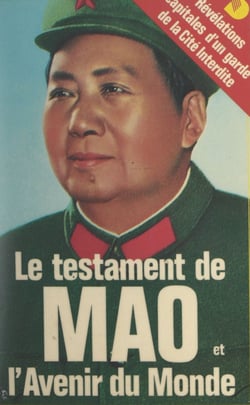 Le testament de Mao et l'avenir du monde - Révélations capitales d'un garde de la Cité interdite