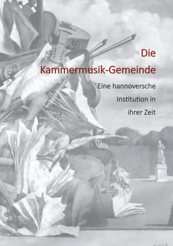 Die Kammermusik-Gemeinde - Eine hannoversche Institution in ihrer Zeit