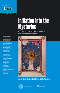 Initiation into the Mysteries - A collection of studies in Religion, Philosophy an the Art