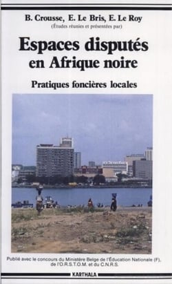 Espaces disputés en Afrique noire - Pratiques foncières locales