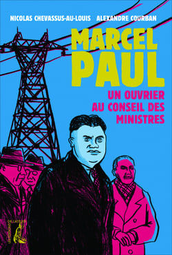 Marcel Paul - Un ouvrier au Conseil des ministres