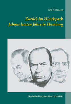 Zurück im Hirschpark - Jahnns letzten Jahre in Hamburg