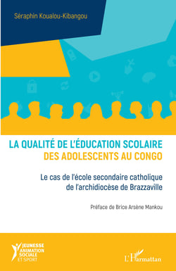La qualité de l'éducation scolaire des adolescents au Congo - Le cas de l'école secondaire catholique de l'archidiocèse de Brazzaville