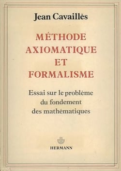 Méthode axiomatique et formalisme - Essai sur le problème du fondement des mathématiques