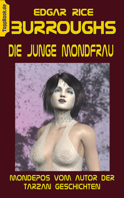 Die junge Mondfrau - Mondepos vom Autor der Tarzan Geschichten
