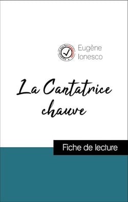 Analyse de l'œuvre : La Cantatrice chauve (résumé et fiche de lecture plébiscités par les enseignants sur fichedelecture.fr)