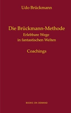 Die Brückmann-Methode - Erlebbare Wege in fantastischen Welten