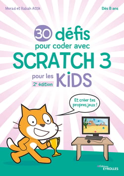 30 défis pour coder avec Scratch 3 - Pour les kids