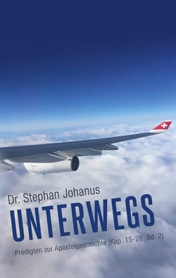 Unterwegs - Predigten zur Apostelgeschichte (Kap. 15-28, Bd. 2)