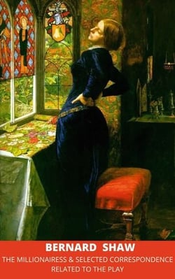 The Millionairess &amp; Selected Correspondence Related to the Play