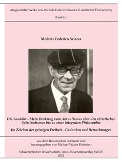 Die Sanduhr - Mein Denkweg vom Aktualismus über den christlichen Spiritualismus zu einer integralen Philosophie