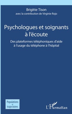 Psychologues et soignants à l'écoute - Des plateformes téléphoniques d'aide à l'usage du téléphone à l'hôpital