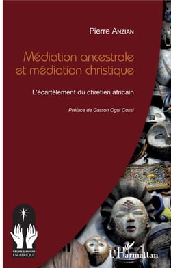Médiation ancestrale et médiation christique - L'écartèlement du chrétien africain