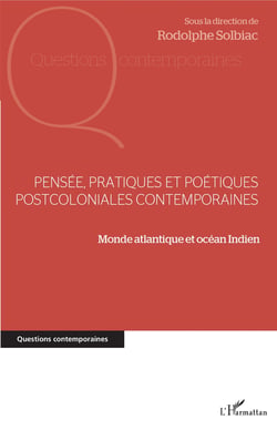 Pensée, pratiques et poétiques postcoloniales contemporaines - Monde atlantique et océan Indien