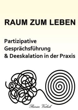 Raum zum Leben - Partizipative Gesprächsführung und Deeskalation in der Praxis