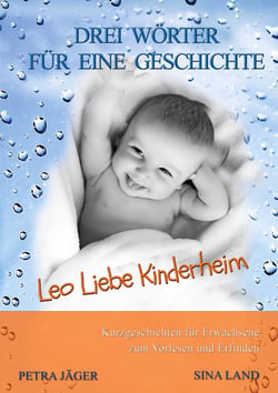 Drei Wörter für eine Geschichte - Leo Liebe Kinderheim